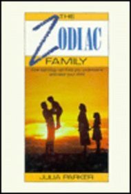 The Zodiac Family : How Astrology Can Help You Understand and Raise Your Child