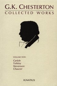 Collected Works of G.K. Chesterton: Robert Louis Stevenson, Chaucer, Leo Tolstoy and Thomas Carlyle (Collected Works of Gk Chesterton)