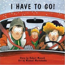 I Have to Go! (Munsch, Robert N., Munsch for Kids.)