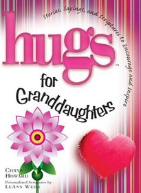 Hugs for Granddaughters: Stories, Sayings, and Scriptures to Encourage and Inspire (Hugs Series)
