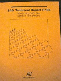 Sas Technical Report P-195, Transporting Sas Files Between Host Systems (SAS Technical Report)