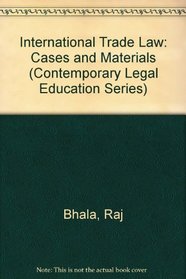 International Trade Law: Cases and Materials (Contemporary Legal Education Series)