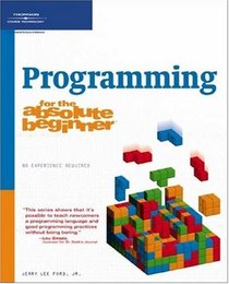 Programming for the Absolute Beginner (No Experience Required (Course Technology))