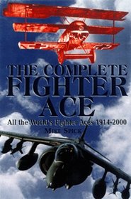 THE COMPLETE FIGHTER ACE: All the Worlds Fighter Aces, 19142000