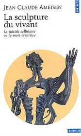 La Sculpture du vivant : Le suicide cellulaire ou la mort cratrice