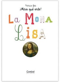 La Mona Lisa (Mira que arte!) (Spanish Edition)