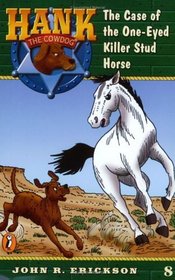 The Case of the One-Eyed Killer Stud Horse (Hank the Cowdog, Bk 8)
