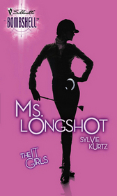 Ms. Longshot (It Girls, Bk 4) (Silhouette Bombshell, No 70)