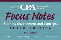 Wiley CPA Examination Review Focus Notes, Business Environment and Concepts (Wiley Focus Notes)