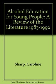Alcohol Education for Young People: A Review of the Literature 1983-1992