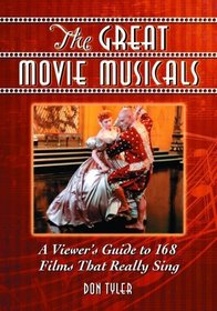 The Great Movie Musicals: A Viewer's Guide to 168 Films That Really Sing