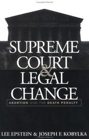 The Supreme Court and Legal Change: Abortion and the Death Penalty (Thornton H. Brooks Series in American Law and Society)