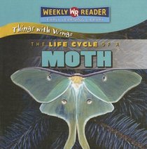 The Life Cycle of a Moth (Things With Wings)