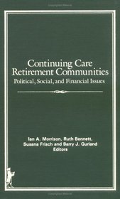 Continuing Care Retirement Communities: Political, Social and Financial Issues