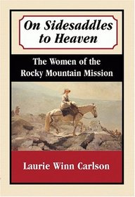 On Sidesaddles to Heaven: The Women of the Rocky Mountain Mission