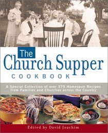 Church Supper Cookbook: A Special Collection of over 375 Home Recipes from Families and Churches across the Country