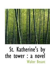 St. Katherine's by the tower: a novel