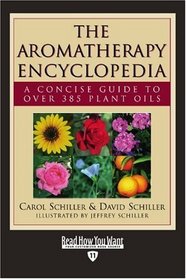 The Aromatherapy Encyclopedia (EasyRead Edition): A Concise Guide to Over 385 Plant Oils