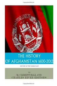 The History of Afghanistan, 1600-2012