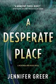 A Desperate Place (McKenna and Riggs, Bk 1)