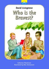 David Livingstone: Who is the Bravest? (Little Lights)