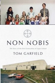 Non Nobis: The Story of the First Generation of Logos School