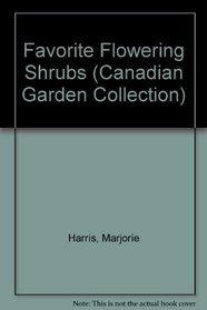 Majorie Harris's Favorite Flowering Shrubs (The Canadian Garden Collection)