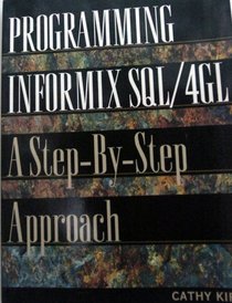 Programming Informix SQL/4Gl: A Step-By-Step Approach