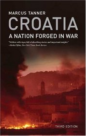 Croatia: A Nation Forged in War; Third Edition