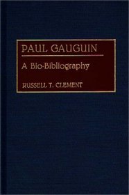 Paul Gauguin: A Bio-Bibliography (Bio-Bibliographies in Art and Architecture)