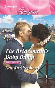 The Bridesmaid's Baby Bump (Sydney Brides, Bk 1) (Harlequin Romance, No 4529) (Larger Print)