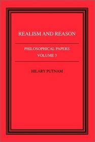 Philosophical Papers: Volume 3, Realism and Reason (Philosophical Papers, Vol 3)