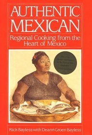 Authentic Mexican: Regional Cooking from the Heart of Mexico