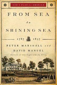 From Sea to Shining Sea: 1787-1837 (God's Plan for America)