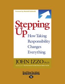 Stepping Up: How Taking Responsibility Changes Everything