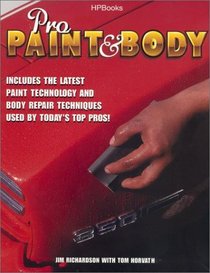 Pro Paint  Body: Includes the Latest Paint Technology and Body Repair Techniques Used by Today's Top Pros