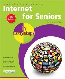 Internet for Seniors in Easy Steps: Windows 7