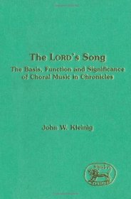 Lord's Song: The Basis, Function and Significance of Choral Music I Chronicles (Jsot Supplement Series)