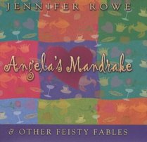 Angela's Mandrake and Other Feisty Fables