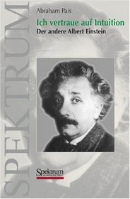 Ich vertraue auf Intuition: Der andere Albert Einstein (German Edition)