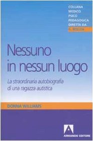 Nessuno in nessun luogo. La straordinaria autobiografia di una ragazza autistica