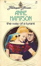 The Way of a Tyrant (Harlequin Romance, No 72)