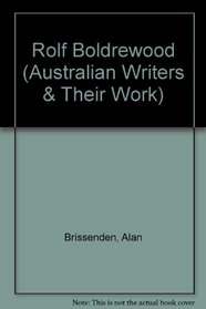 Rolf Boldrewood (Australian Writers & Their Work)