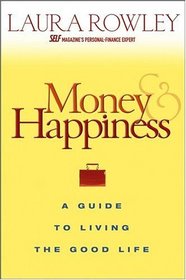 Money and Happiness : A Guide to Living the Good Life