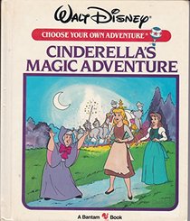 Cinderella's Magic Adventure (Walt Disney Choose Your Own Adventure, #4)