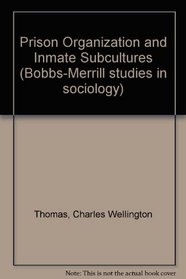Prison Organization and Inmate Subcultures (The Bobbs-Merrill studies in sociology)