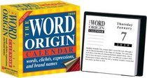 The Word Origin: Words, Clichés, Expressions, and Brand Names: 2010 Day-to-Day Calendar