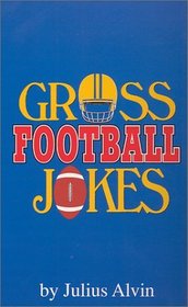 Gross Football Jokes (Gross Jokes)
