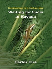 Waiting for Snow in Havana: Confessions of a Cuban Boy (Large Print)
