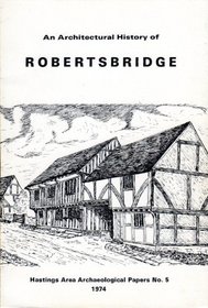 An architectural history of Robertsbridge (Hastings area archaeological papers)